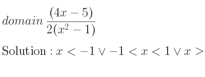 The domain of ((4x-5))/(2(x^2-1)) is x<-1\lor-1<x<1\lor x>1